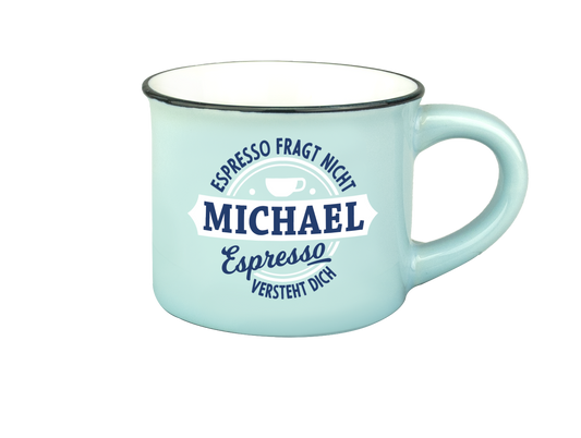 H & H Espresso-Tasse - Espresso fragt nicht Michael Espresso versteht Dich