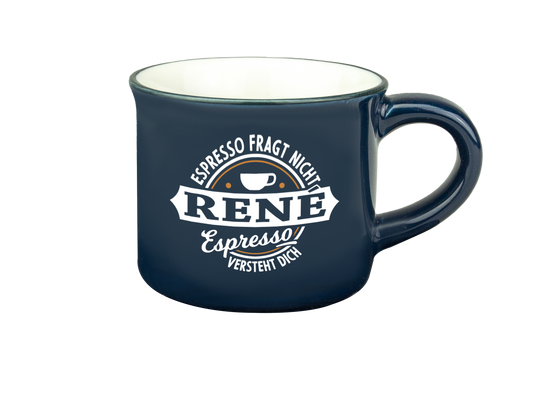 H & H Espresso-Tasse - Espresso fragt nicht Rene Espresso versteht Dich