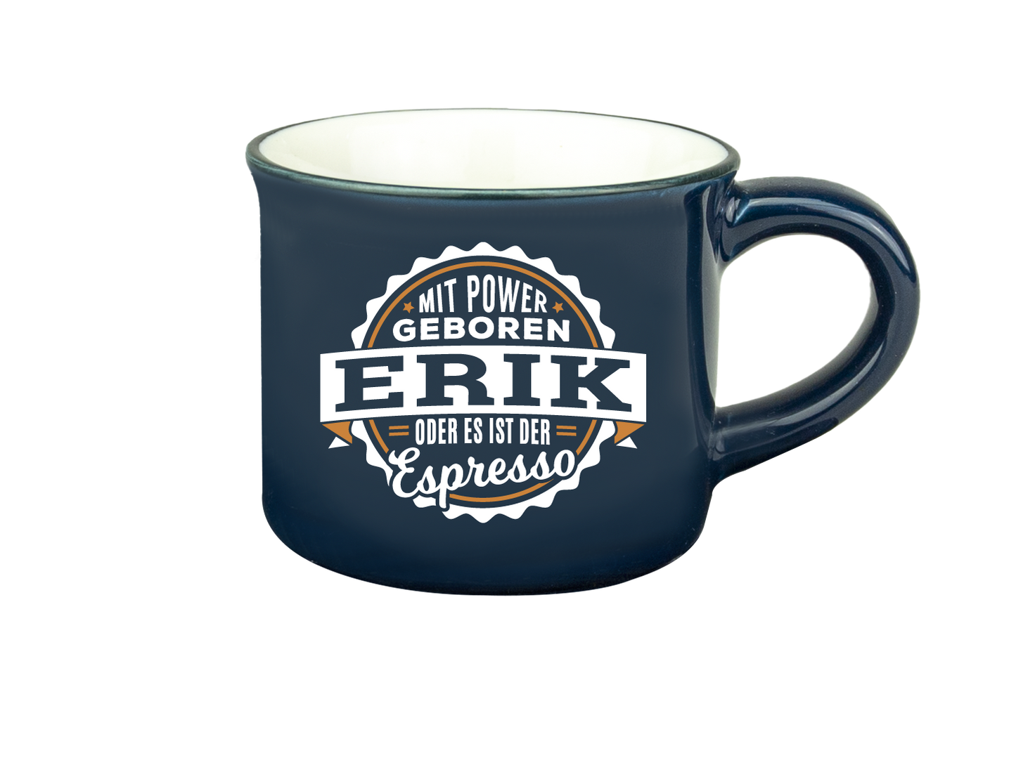 H & H Espresso-Tasse - Mit Power geboren Erik oder es ist der Espresso
