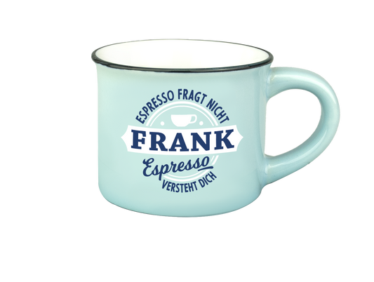 H & H Espresso-Tasse - Espresso fragt nicht Frank Espresso versteht Dich